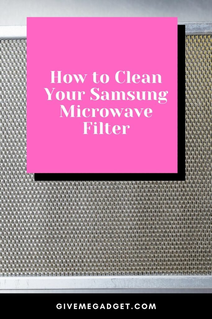 How to Clean your Samsung Microwave Filter