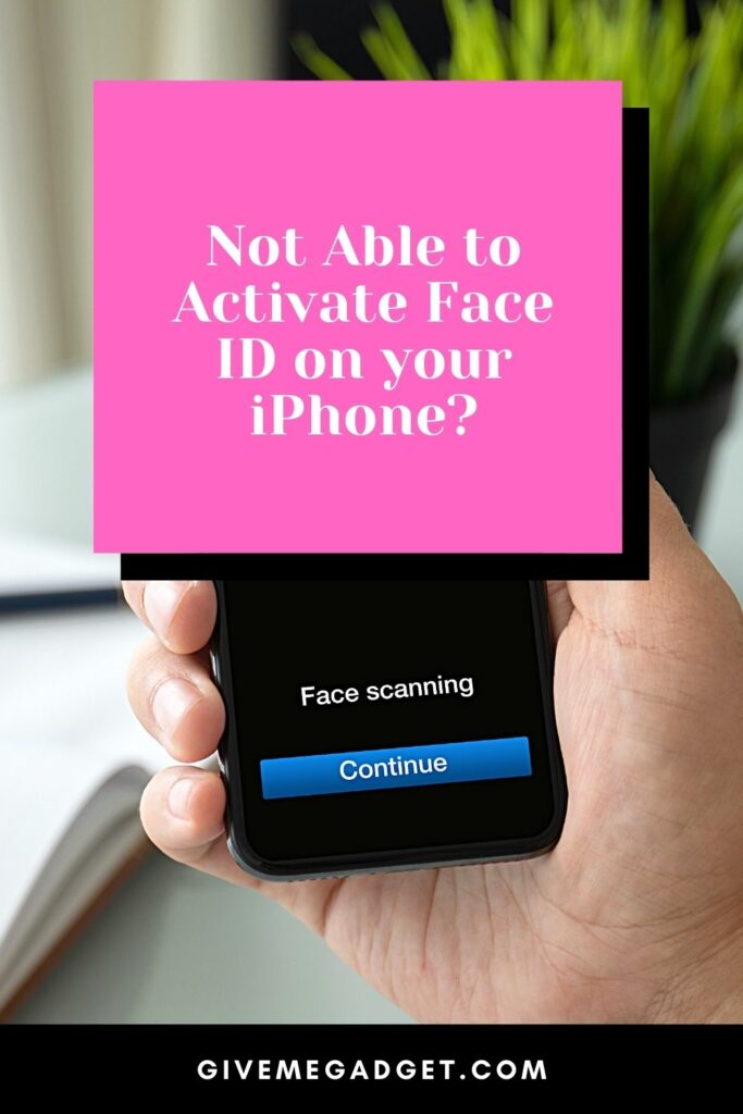 Not Able to Activate Face ID on your iPhone?