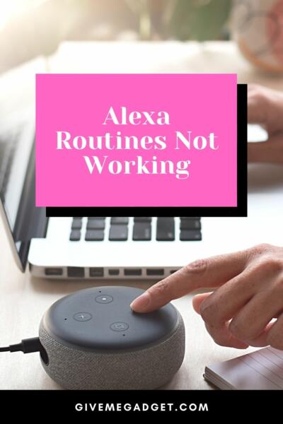 Alexa Routines Not Working — 7 Best Reasons & Remedies