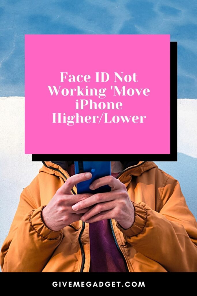 Face ID Not Working 'Move iPhone Higher/Lower'