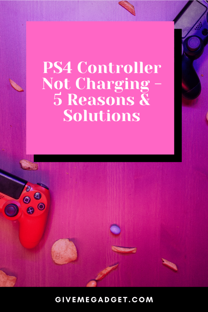 PS4 Controller Not Charging - 5 Reasons & Solutions