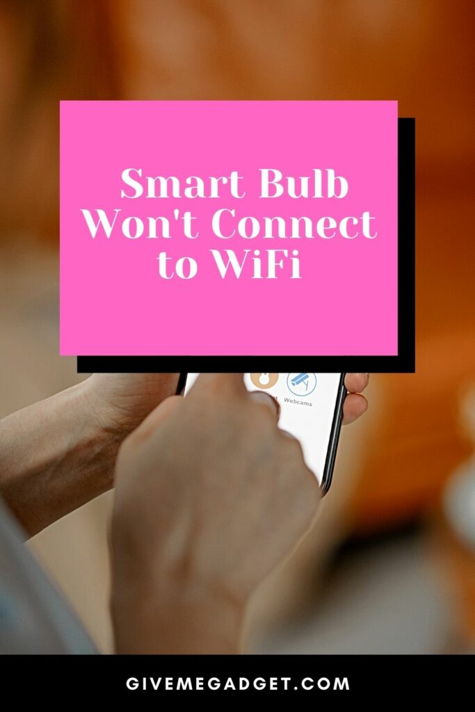 Smart Bulb Won't Connect to WiFi