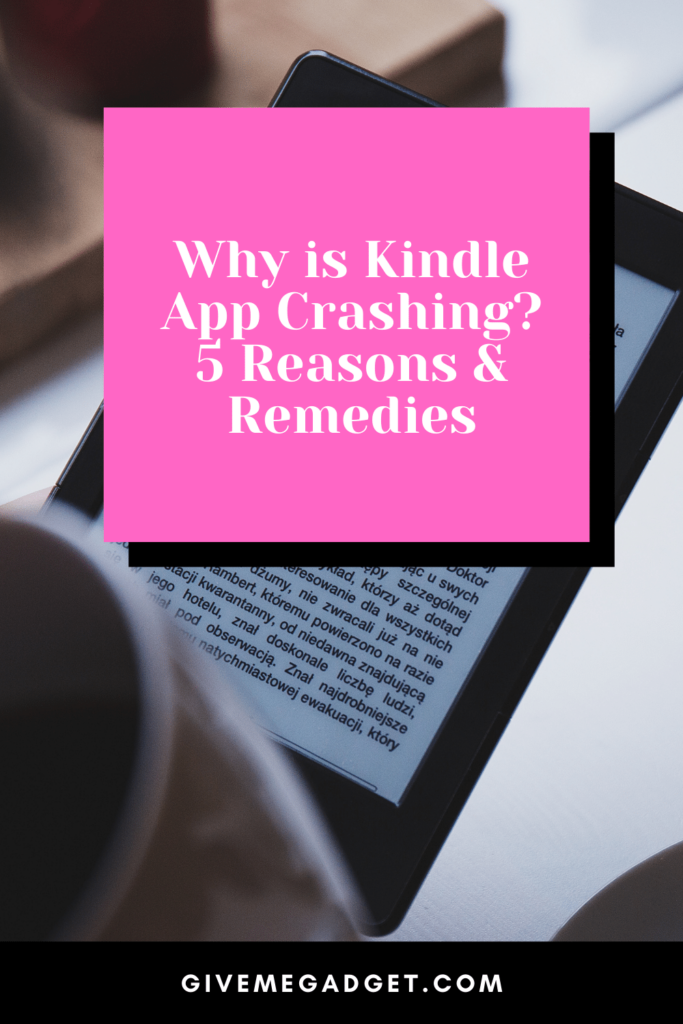 Why is Kindle App Crashing? 5 Reasons & Remedies