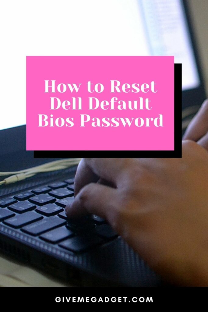 How to Reset Dell Default BIOS Password