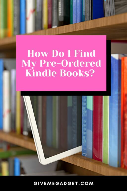 how-do-i-find-my-pre-ordered-kindle-books-best-tips